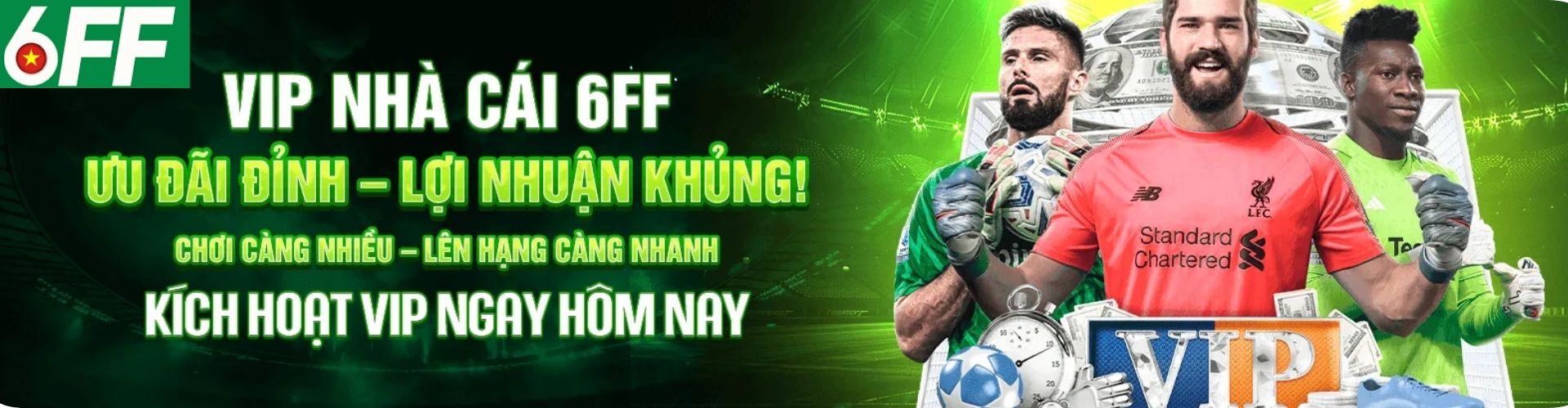 Nhà cái 6FF hàng ngàn ưu đãi hấp dẫn