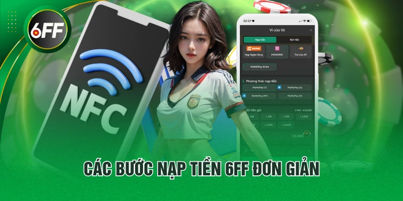 Các bước nạp tiền 6FF đơn giản