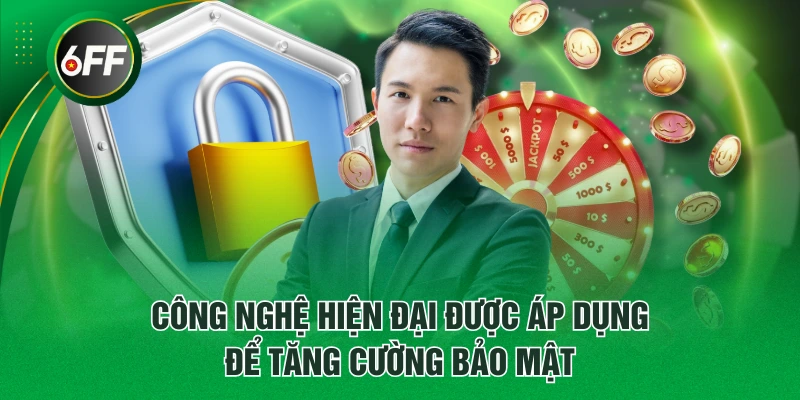 Công nghệ hiện đại được áp dụng để tăng cường bảo mật