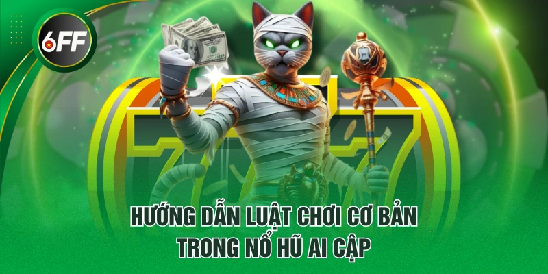 Hướng dẫn luật chơi cơ bản trong Nổ Hũ Ai Cập