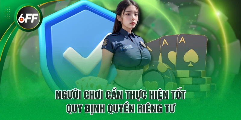 Người chơi cần thực hiện tốt quy định quyền riêng tư
