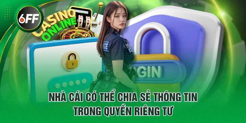 Nhà cái có thể chia sẻ thông tin trong quyền riêng tư